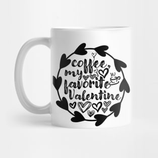 Coffee, My Favorite Valentine - Valentine's Day Gift Idea for Coffee Lovers - Mug